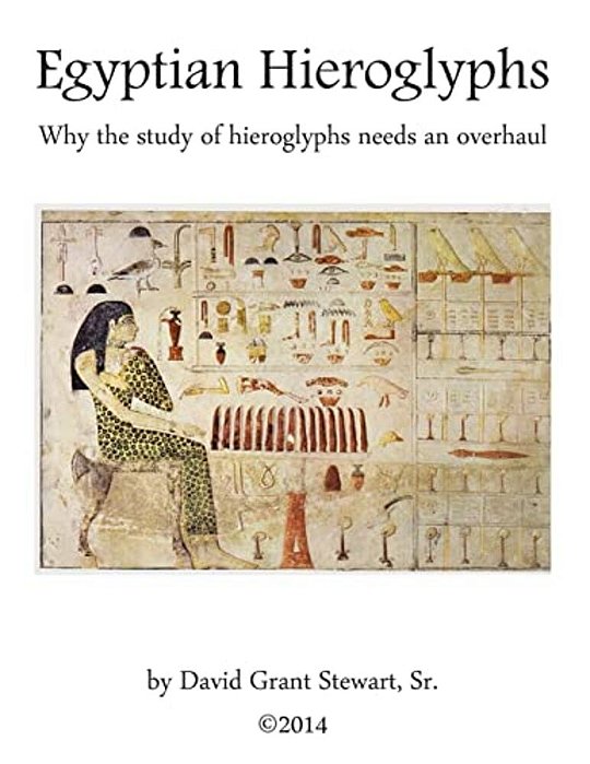 Egyptian Hieroglyphs: Why The Study Of Egyptian Hieroglyphs Needs An Overhaul-..