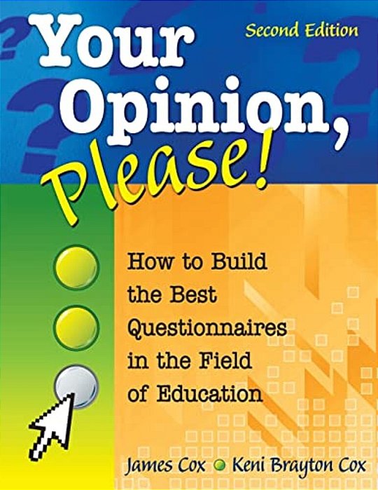 Your Opinion, Please!: How To Build The Best Questionnaires In The Field Of Education-..