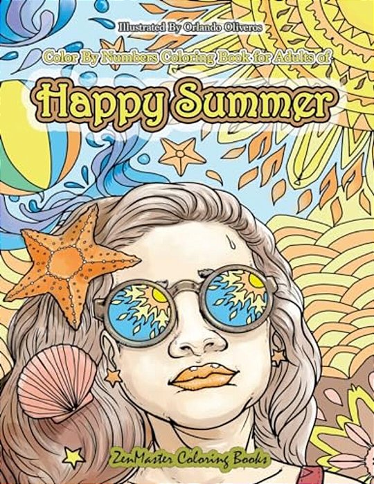 Color By Numbers Coloring Book For Adults Of Happy Summer: A Summer Color By Number Coloring Book For Adults With Ocean Scenes, Island Dreams Vacation-..