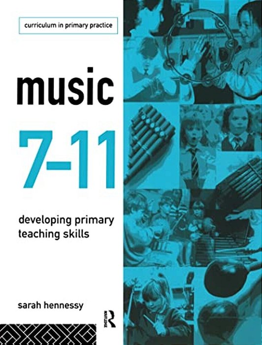 Music 7-11: Developing Primary Teaching Skills-..