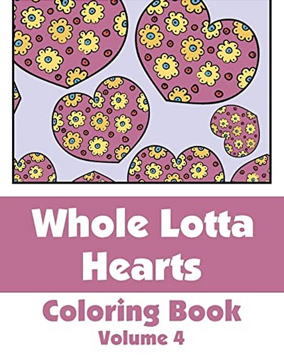 Whole Lotta Hearts Coloring Book-..