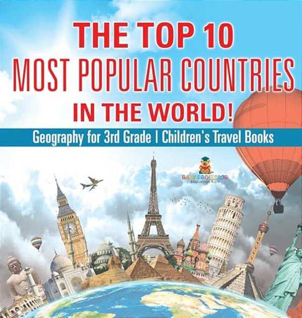 The Top 10 Most Popular Countries In The World! Geography For 3RD Grade Children's Travel Books-..