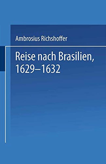 Reise Nach Brasilien, 1629-1632-..