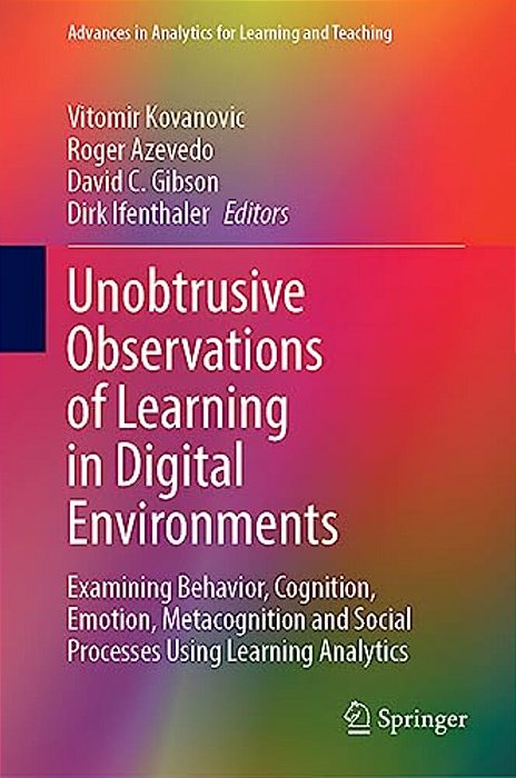 Unobtrusive Observations Of Learning In Digital Environments: Examining Behavior, Cognition, Emotion, Metacognition And Social Processes Using Learnin-..