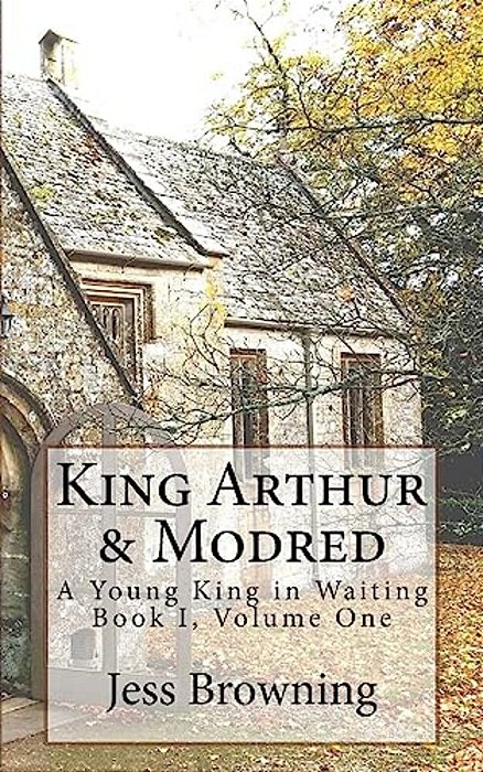 King Arthur & Mordred: A Young King In Waiting-..