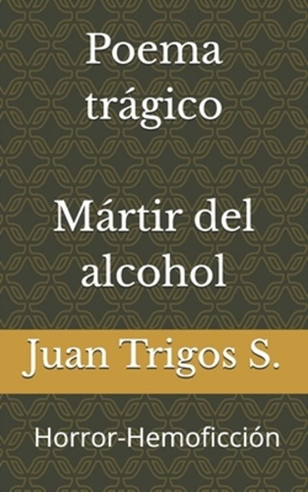 Mártir Del Alcohol: Invenciones Históricas Horror-Hemoficción-..