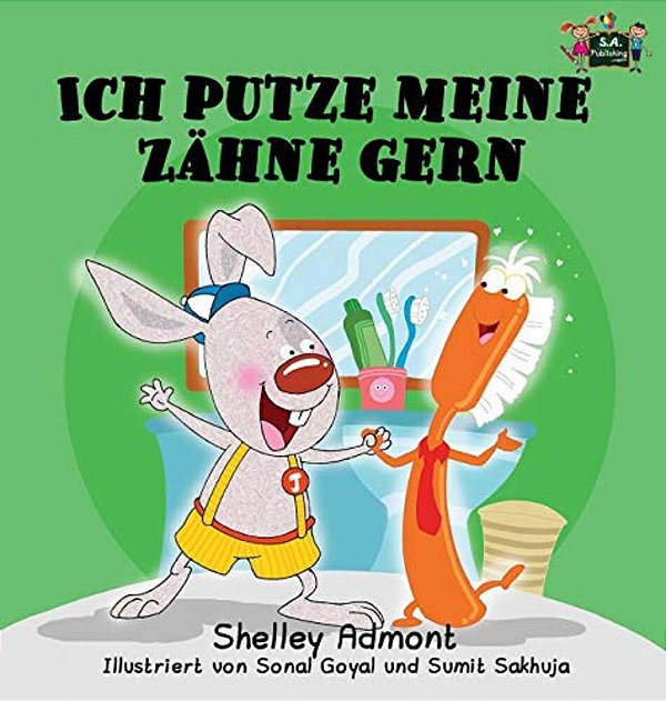 Ich Putze Meine Zähne Gern: I Love To Brush My Teeth (German Edition)-..