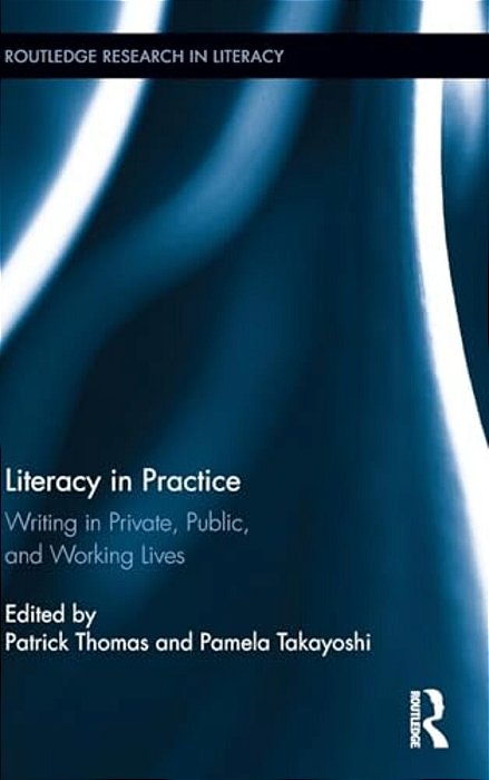 Literacy In Practice: Writing In Private, Public, And Working Lives-..