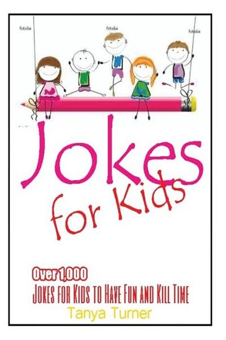 Jokes For Kids: Over 1,000 Jokes For Kids To Have Fun And Kill Time-..
