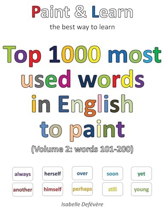 Top 1000 Most Used Words In English To Paint (Volume 2: Words 101-200)-..