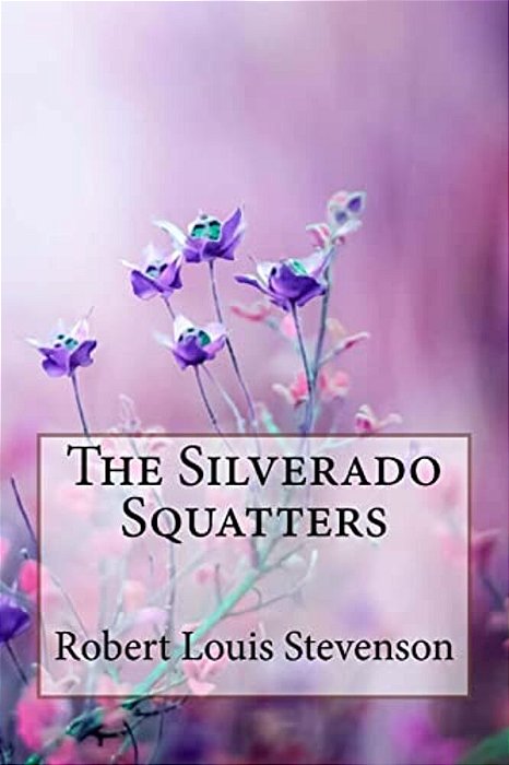 The Silverado Squatters Robert Louis Stevenson-..