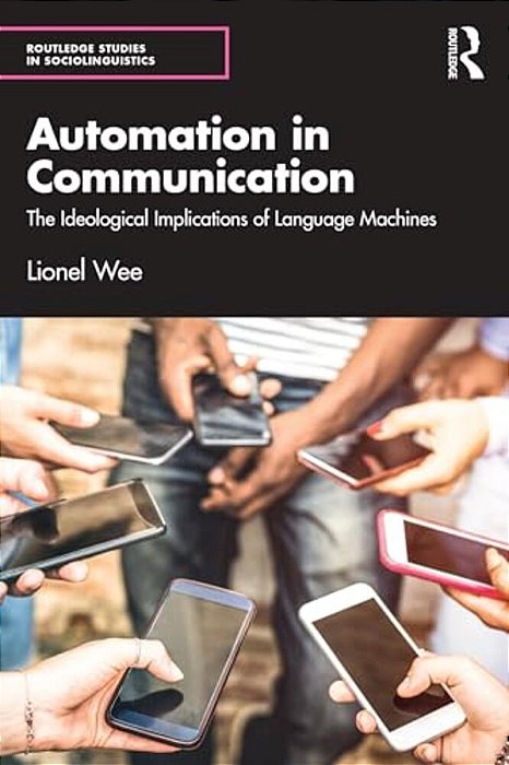 Automation In Communication: The Ideological Implications Of Language Machines-..