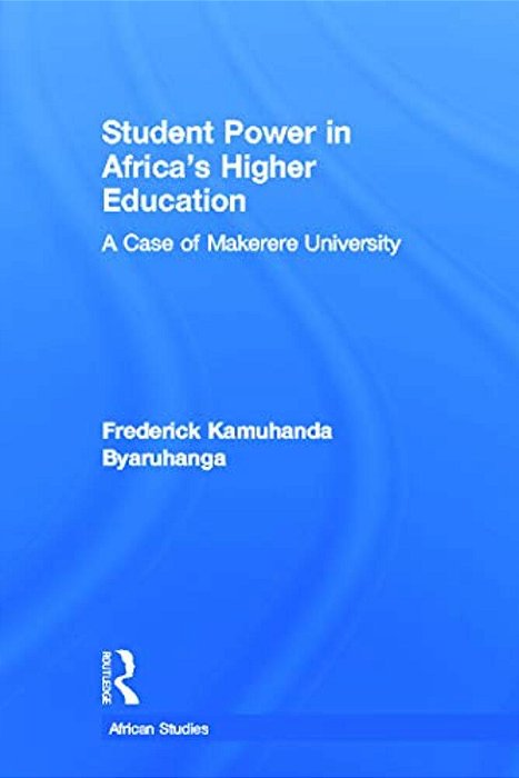 Student Power In Africa's Higher Education: A Case Of Makerere University-..