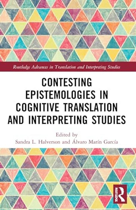 Contesting Epistemologies In Cognitive Translation And Interpreting Studies-..