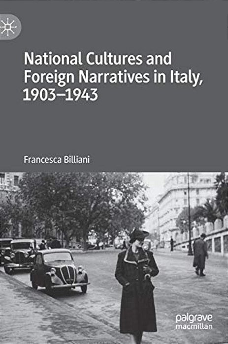 National Cultures And Foreign Narratives In Italy, 1903-1943-..
