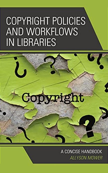 Copyright Policies And Workflows In Libraries: A Concise Handbook-..