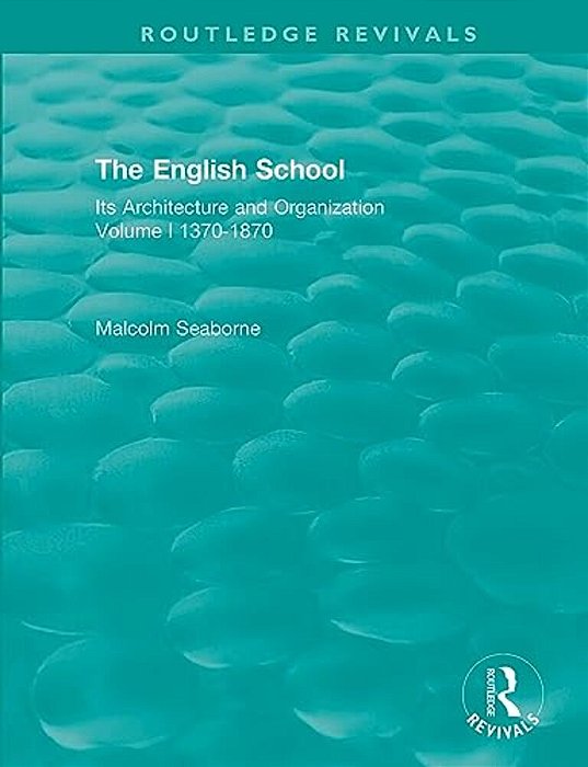 The English School: Its Architecture And Organization 1370-1870-..