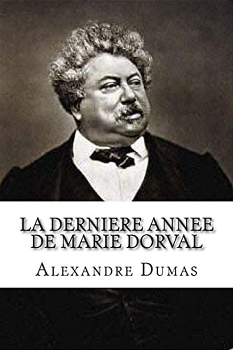 La Derniere Annee De Marie Dorval-..