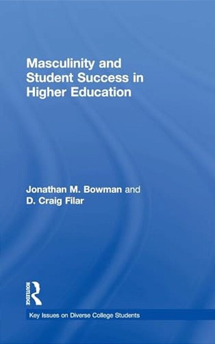 Masculinity And Student Success In Higher Education-..