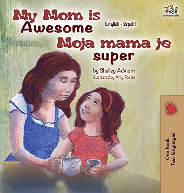 My Mom Is Awesome (English Serbian Children's Book): Serbian Book For Kids-..