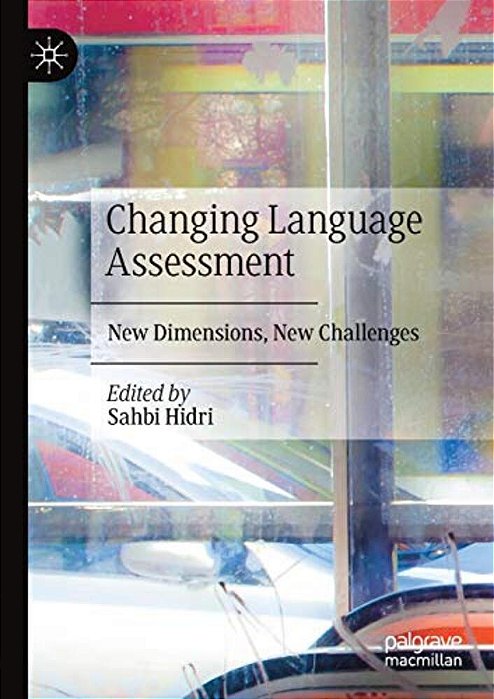 Changing Language Assessment: New Dimensions, New Challenges-..
