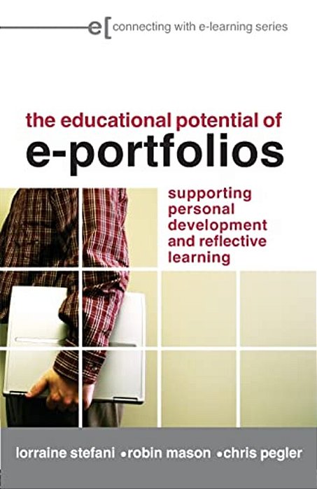 The Educational Potential Of E-Portfolios: Supporting Personal Development And Reflective Learning-..