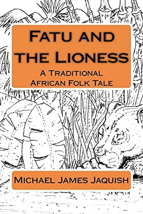 Fatu And The Lioness: A Traditional Africa Folk Tale-..