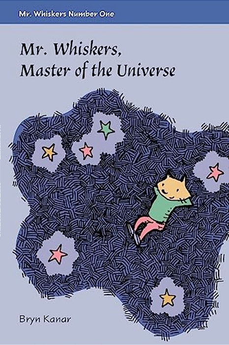 Mister Whiskers, Master Of The Universe: Mister Whiskers, Book One-..