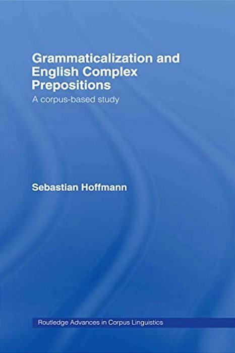 Grammaticalization And English Complex Prepositions: A Corpus-Based Study-..