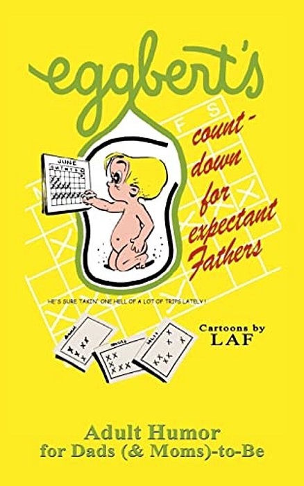 Eggbert's Count-Down For Expectant Fathers: From The Original Published In 1970-..