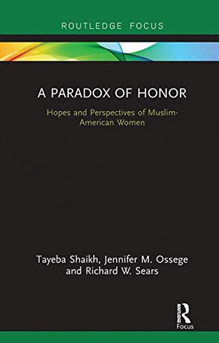 A Paradox Of Honor: Hopes And Perspectives Of Muslim-American Women-..