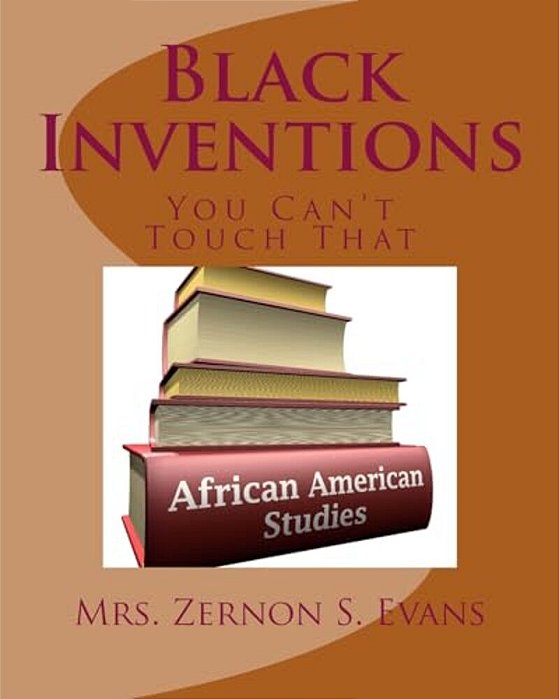 Black Inventions: You Can't Touch That-..