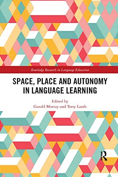 Space, Place And Autonomy In Language Learning-..