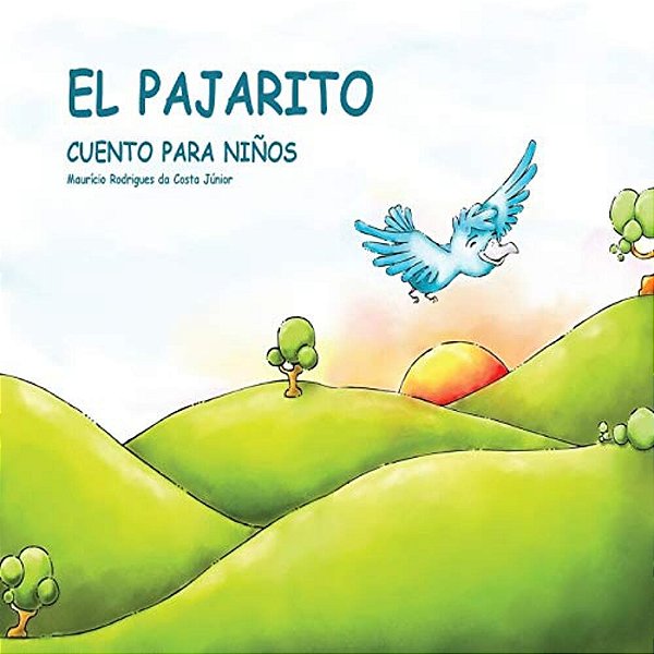 El Pajarito: Cuento Para Niños-..