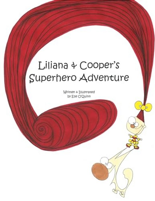 Liliana & Cooper's Superhero Adventure: Written & Illustrated By-..