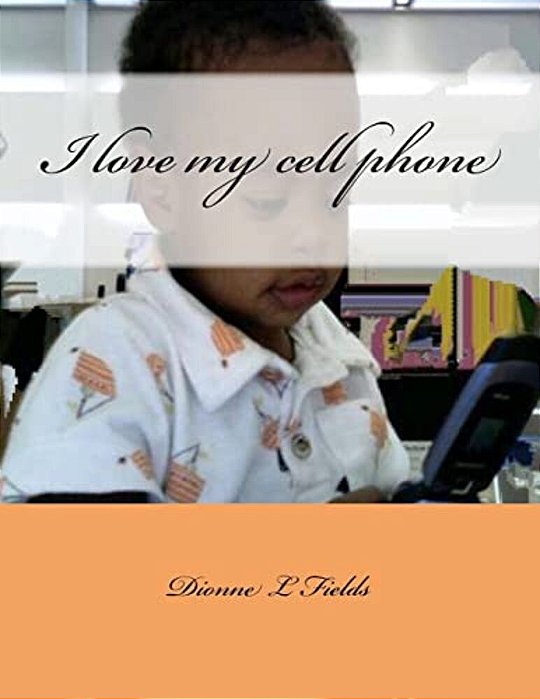 I Love My Cell Phone-..