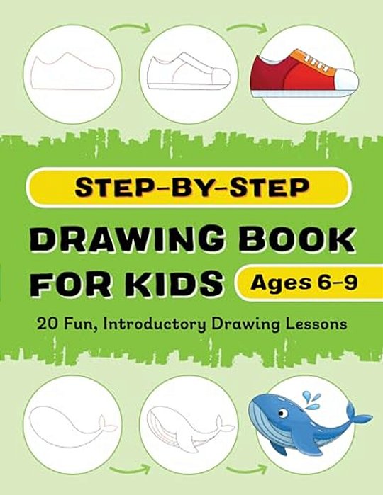 Step-By-step Drawing Book For Kids: 20 Fun, Introductory Drawing Lessons-..