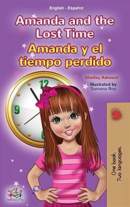 Amanda And The Lost Time (English Spanish Bilingual Book For Kids)-..