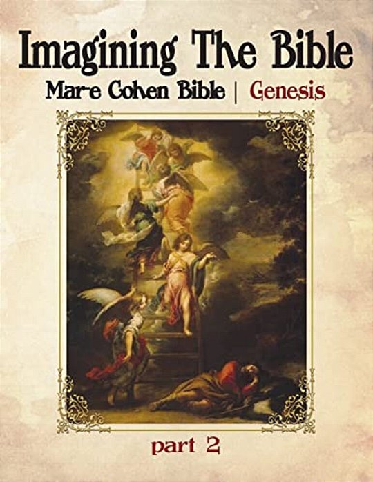 Imagining The Bible - Genesis: Mar-e Cohen Bible-..
