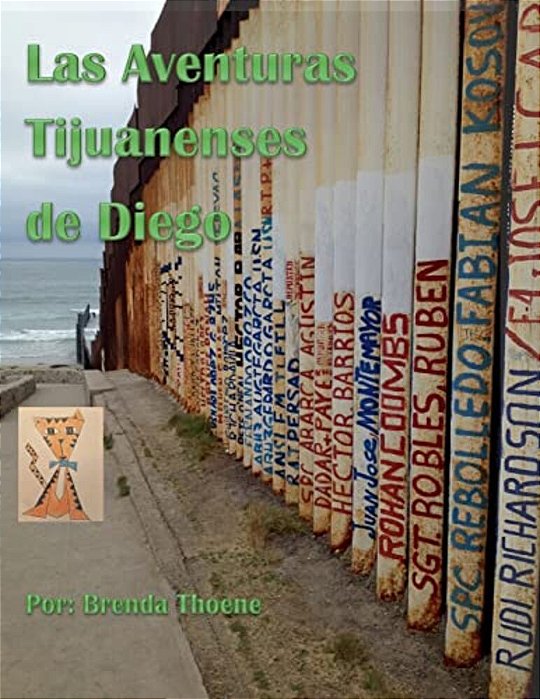 Las Aventuras Tijuanenses De Diego: Una Historia Fictional-..