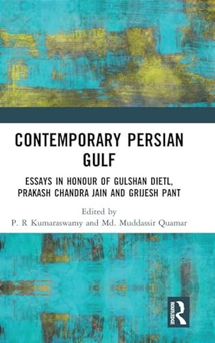 Contemporary Persian Gulf: Essays In Honour Of Gulshan Dietl, Prakash Chandra Jain And Grijesh Pant-..