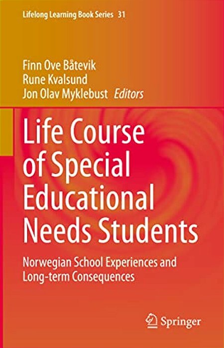 Life Course Of Special Educational Needs Students: Norwegian School Experiences And Long-Term Consequences-..