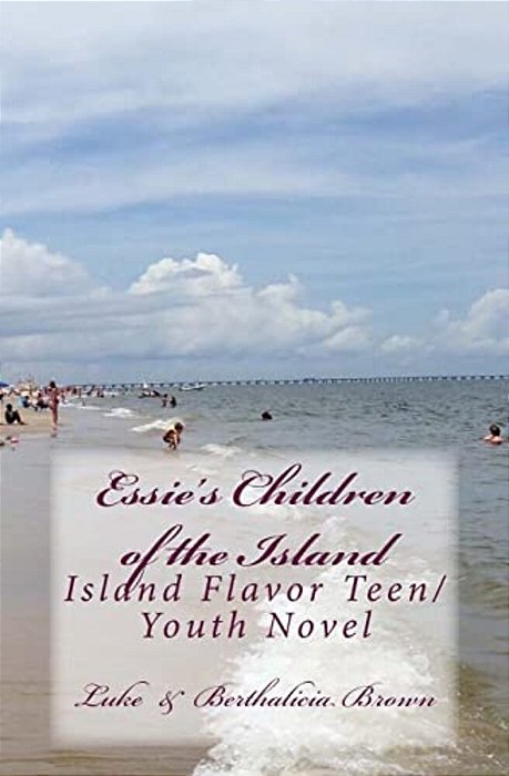 Essie's Children Of The Island: Island Flavor Teen/Youth Novel-..