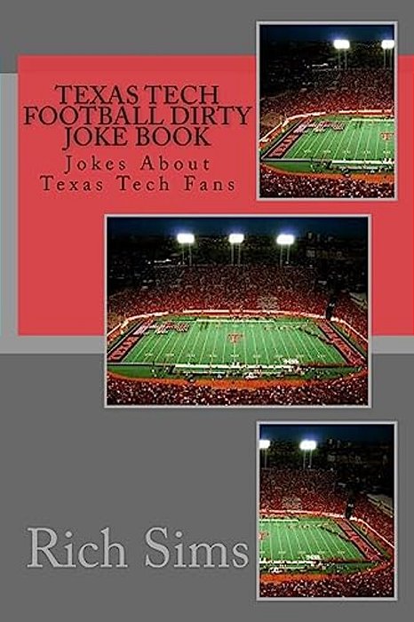 Texas Tech Football Dirty Joke Book: Jokes About Texas Tech Fans-..