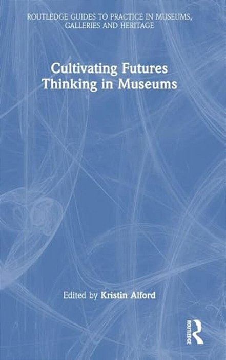 Cultivating Futures Thinking In Museums-..