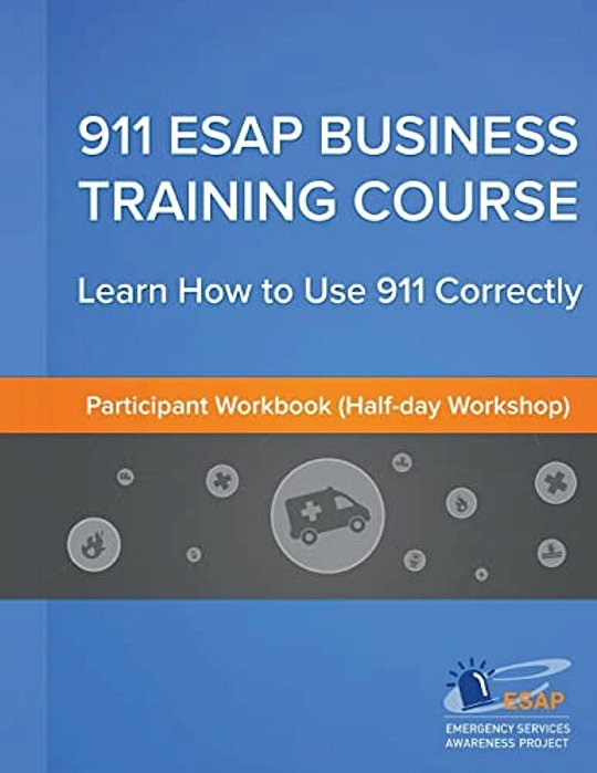 911 Esap Business Training Course (Participants Manual): Become More Confident In Using The 911 Emergency Calling System-..