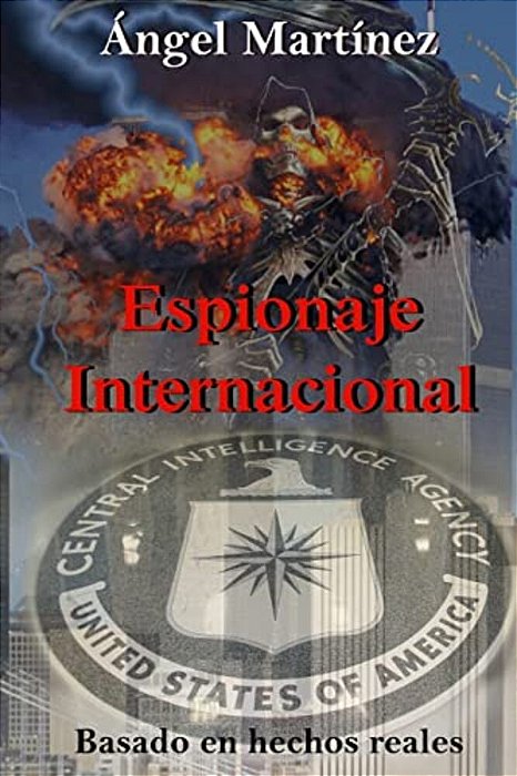 Espionaje Internacional: Una Historia Basada En Hechos Reales-..