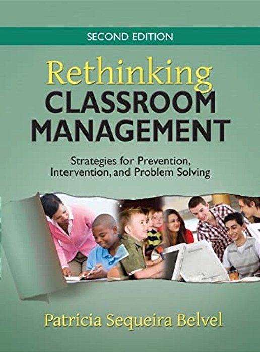 Rethinking Classroom Management: Strategies For Prevention, Intervention, And Problem Solving-..