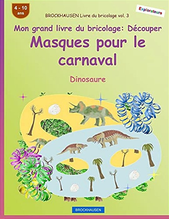 Brockhausen Livre Du Bricolage Vol. 3 - Mon Grand Livre Du Bricolage - Découper Masques Pour Le Carnaval: Dinosaure-..