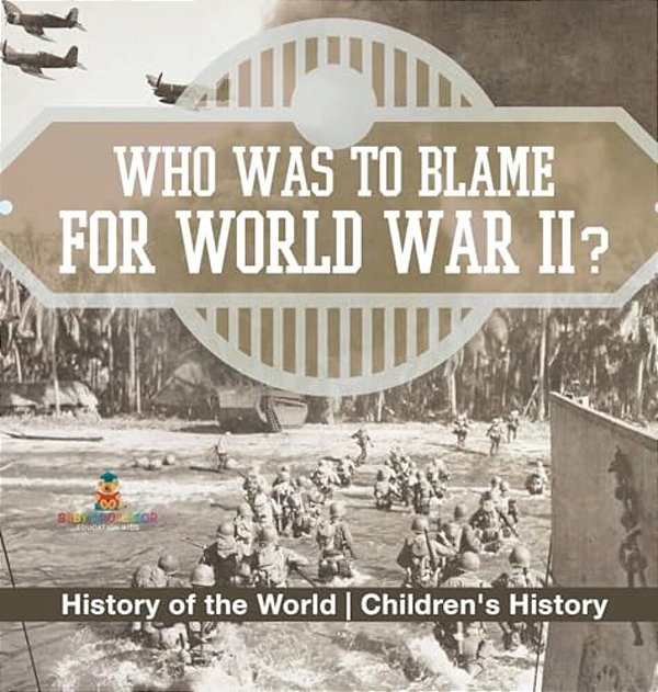 Who Was To Blame For World War II? History Of The World Children's History-..